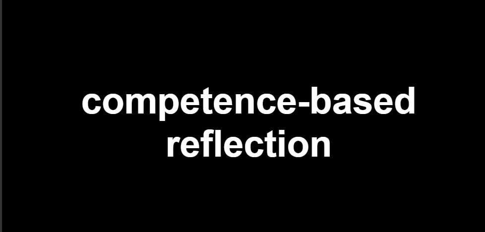 Competence-Based Reflection