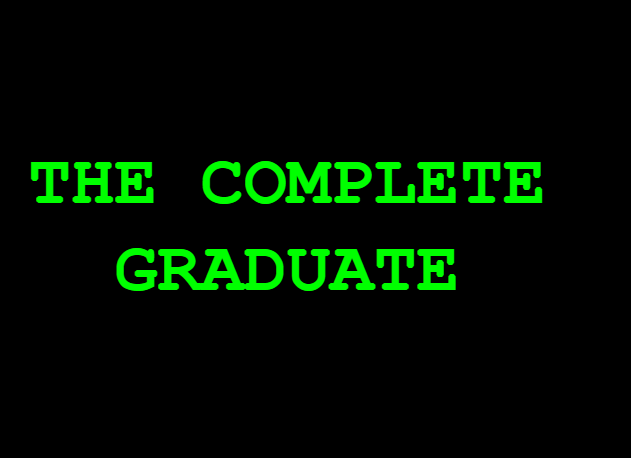 The Complete Graduate